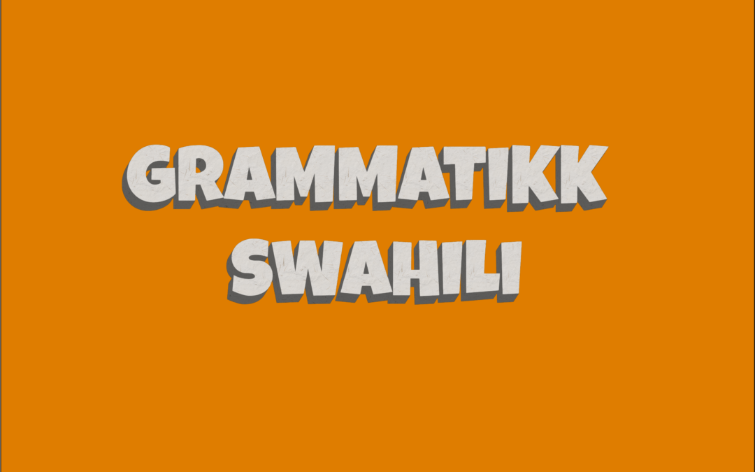 Beskyttet: Kontrastiv grammatikk, Swahili
